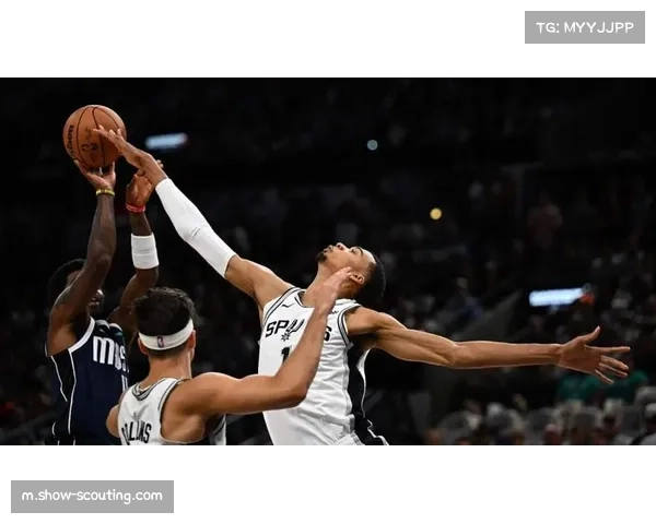 文班亚马健康状况影响马刺 其防守威慑力联盟顶尖